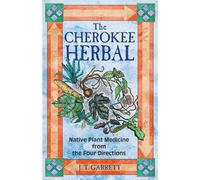 The Cherokee Herbal: Native Plant Medicine from the Four Directions