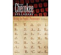 The Cherokee Syllabary: Writing the People's Perseverance: 56 (American Indian Literature and Critical Studies Series)