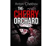 The Cherry Orchard: A Comedy in Four Acts
