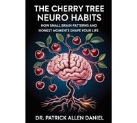 The Cherry Tree Neuro Habits: How Small Brain Patterns and Honest Moments Shape Your Life
