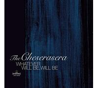 The Cheserasera - Whatever Will Be, Will Be [Japan CD] CRCP-40390