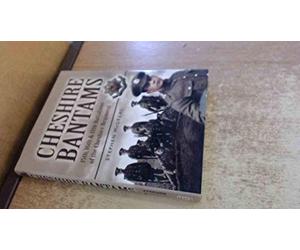 The Cheshire Bantams: 15th, 16th and 17th Battalions of the Cheshire Regiment