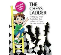 The Chess Ladder: A Step-by-step Guide for Kids to Learn Chess