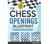 The Chess Openings Blueprint: The Simple Repertoire to Always Know Your Next Move and Gain an Instant Advantage in Every Game | Crush Your Opponents and Reach 1500+ ELO Fast