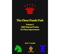 The Chess Puzzle Path: Volume 1: 1200 Selected Puzzles for Chess Improvement