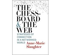 The Chessboard and the Web: Strategies of Connection in a Networked World (The Henry L. Stimson Lectures)