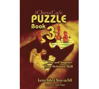 The Chesscafe Puzzle Book 3: Test and Improve Your Defensive Skill!: 03 (Chesscafe Puzzle Books)
