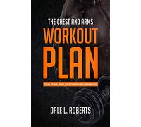 The Chest and Arms Workout Plan: Firm, Tone, and Tighten Your Upper Body