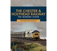 The Chester & Holyhead Railway: The Modern Scene