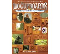 The Chestnut King (100 Cupboards Book 3)