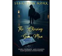 The Chewing Gum Man: Fear, courage, and chance can change everything (Henrik Solberg)