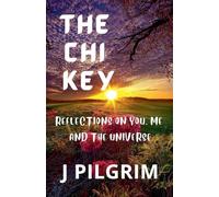 The Chi Key: Reflections on You, Me, and the Universe