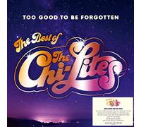 The Chi-Lites - Too Good To Be Forgotten: The Best Of The Chi-Lites