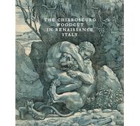 The Chiaroscuro Woodcut in Renaissance Italy: Naoko Takahatake