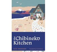 The Chibineko Kitchen: The feel-good Japanese hit novel (Meals to remember at the Chibineko Kitchen, 1)