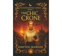 The Chic Crone (A Paranormal Women's Fantasy): A Rowanswood Crones Novel: 1