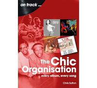 The Chic Organisation On Track: Every Album, Every Song