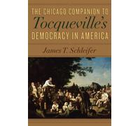The Chicago Companion to Tocqueville′s Democracy in America (Emersion: Emergent Village resources for communities of faith)