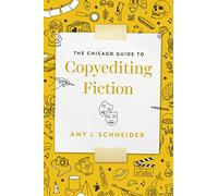 The Chicago Guide to Copyediting Fiction (Chicago Guides to Writing, Editing, and Publishing)