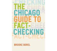The Chicago Guide to Fact-Checking (Chicago Guides to Writing, Editing, and Publishing)