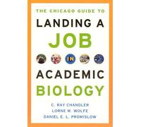 The Chicago Guide to Landing a Job in Academic Biology (Chicago Guides to Academic Life)