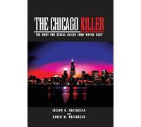 The Chicago Killer: The Hunt for Serial Killer John Wayne Gacy