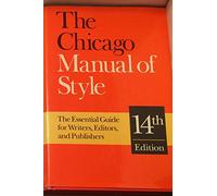The Chicago Manual of Style 14e: For Authors, Editors and Copywriters