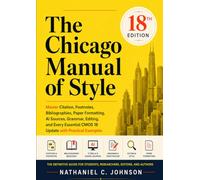 The Chicago Manual of Style, 18th Edition: Master Citation, Footnotes, Bibliographies, Paper Formatting, AI Sources, Grammar, Editing, and Every Essential CMOS 18 Update with Practical Examples