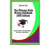 The Chicago Style Writing Handbook (18th Edition): Essential Rules and Techniques for Writers and Editors