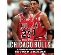 The Chicago Tribune Book of the Chicago Bulls: A Decade-by-Decade History