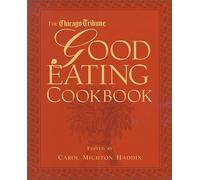 The Chicago Tribune Good Eating Cookbook