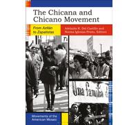 The Chicana and Chicano Movement : From Aztlan to Zapatistas