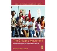 The Chicano Movement: Perspectives from the Twenty-First Century (New Directions in American History)
