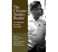 The Chicano Studies Reader: An Anthology of Aztlán, 1970-2015, Third Edition