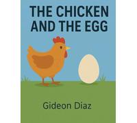 THE CHICKEN AND THE EGG: The Mystery OF Who Came First Continues