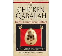 The Chicken Qabalah of Rabbi Lamed ben Clifford : A Dilettante's Guide to What You Do and Do Not Need to Know to Become a Qabalist