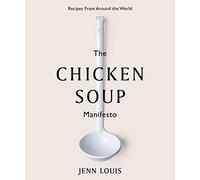 The Chicken Soup Manifesto: Recipes from around the world