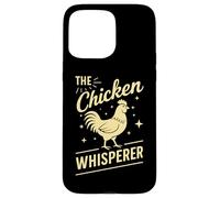 The Chicken Whisperer Funny Chicken Lover Farming Life Humor Case for iPhone 15 Pro Max