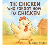 The Chicken Who Forgot How to Chicken