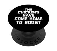 The Chickens Have Come Home To Roost - Funny Saying Farmer PopSockets Adhesive PopGrip