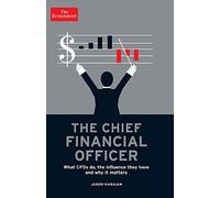 The Chief Financial Officer: What CFOs Do, the Influence They Have, and Why It Matters (The Economist)