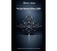 „The Chief Network Officer (CNO) - Introduction, understanding roles and strategic classification“: a scientific and practice-oriented approach to network economics
