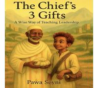 The Chief’s Three Gifts: A Story About Wisdom, Strength, and Gentle Leadership: 1 (The Mael Trilogy)