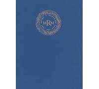 The Chigi Codex: Sacred Music from Burgundy and France; Vatican City, Biblioteca Apostolica Vaticana, MS Chigi C VIII 234 (Monuments of Renaissance Music)