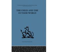 The Child and the Outside World : Studies in developing relationships
