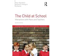 The Child at School: Interactions with peers and teachers, 2nd Edition (International Texts in Developmental Psychology)