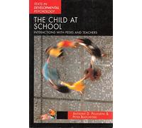 The Child at School: Interactions with Peers and Teachers (Texts in Developmental Psychology)