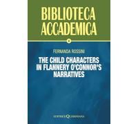 The Child Characters in Flannery O'Connor's Narratives: "Unless you be converted, and become as little children, you shall not enter into the Kingdom of Heaven" (Mt 18,3)