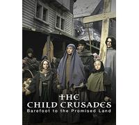 The Child Crusades - Barefoot to the Promised Land