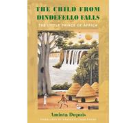 The Child from Dindefello Falls: The Little Prince of Africa